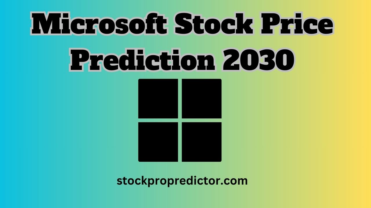 Microsoft Stock Price Prediction 2030
